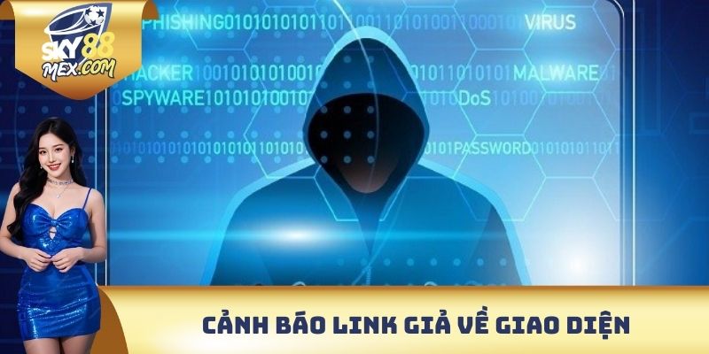 Cảnh Báo Link Giả - Lưu ý Về Những Chiêu Trò Lừa Đảo 2025 Cảnh báo link giả về giao diện
