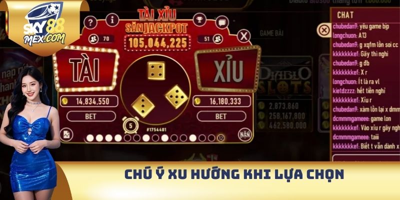 Tài Xỉu Live - Trải Nghiệm Cá Cược Đầy Hấp Dẫn Tại SKY88 Chú ý xu hướng khi lựa chọn