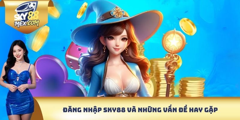 Đăng Nhập Sky88 - Chìa Khóa Vào Không Gian Đỉnh 2025 Đăng nhập Sky88 và những vấn đề hay gặp