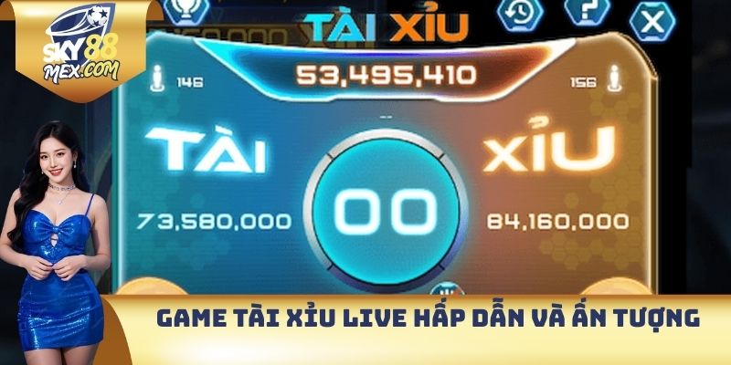 Tài Xỉu Live - Trải Nghiệm Cá Cược Đầy Hấp Dẫn Tại SKY88 Game tài xỉu live hấp dẫn và ấn tượng