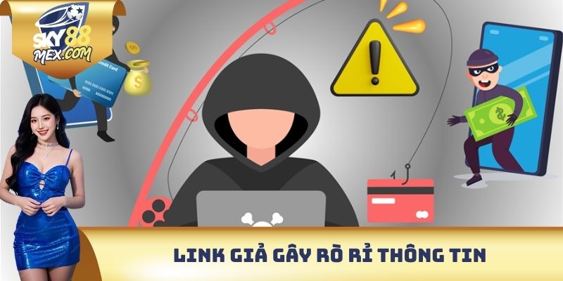 Cảnh Báo Link Giả - Lưu ý Về Những Chiêu Trò Lừa Đảo 2025 Link giả gây rò rỉ thông tin