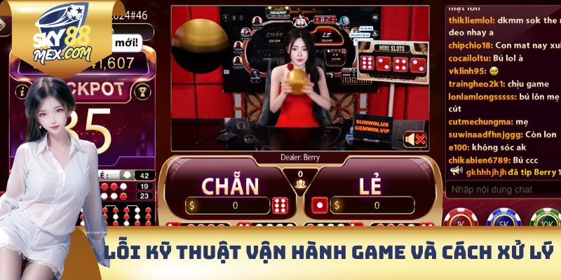Xóc Đĩa Live - Mang Đến Trải Nghiệm Game Thực Tế Tại Sky88 Lỗi kỹ thuật vận hành game và cách xử lý