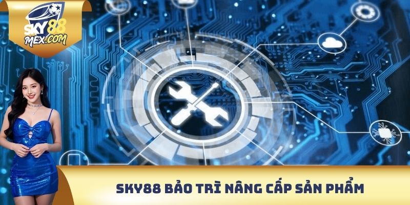 Lịch Bảo Trì - Nâng Cấp Hệ Thống Với Trải Nghiệm Mới 2025 Sky88 bảo trì nâng cấp sản phẩm