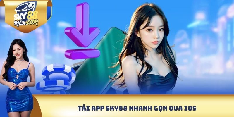 Tải App Sky88 - Trải Nghiệm Giải Trí Đỉnh Trên Di Động Tải app Sky88 nhanh gọn qua iOS
