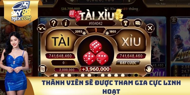 Tài Xỉu Live - Trải Nghiệm Cá Cược Đầy Hấp Dẫn Tại SKY88 Thành viên sẽ được tham gia cực linh hoạt